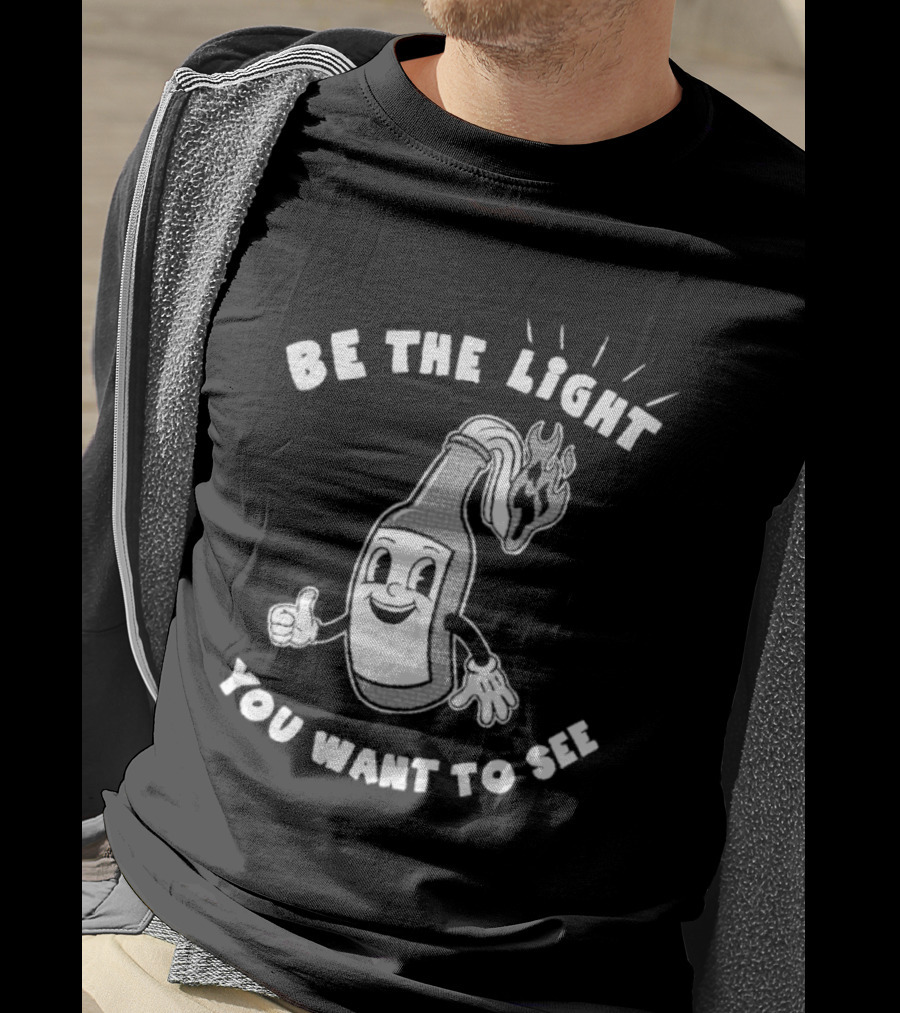 Be The Light You Want To See Fire Bottle Cartoon T-Shirt