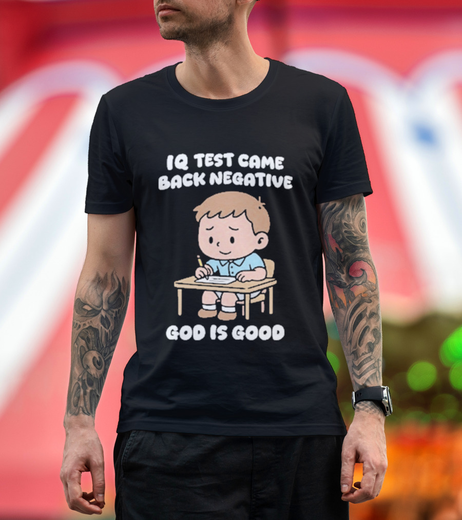 IQ Test Came Back Negative God Is Good Cute Cartoon Boy Drawing T-Shirt