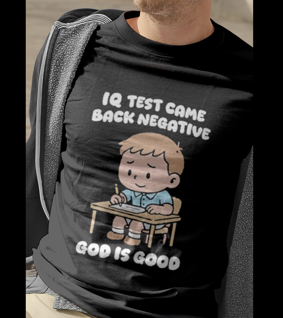 IQ Test Came Back Negative God Is Good Cute Cartoon Boy Drawing T-Shirt