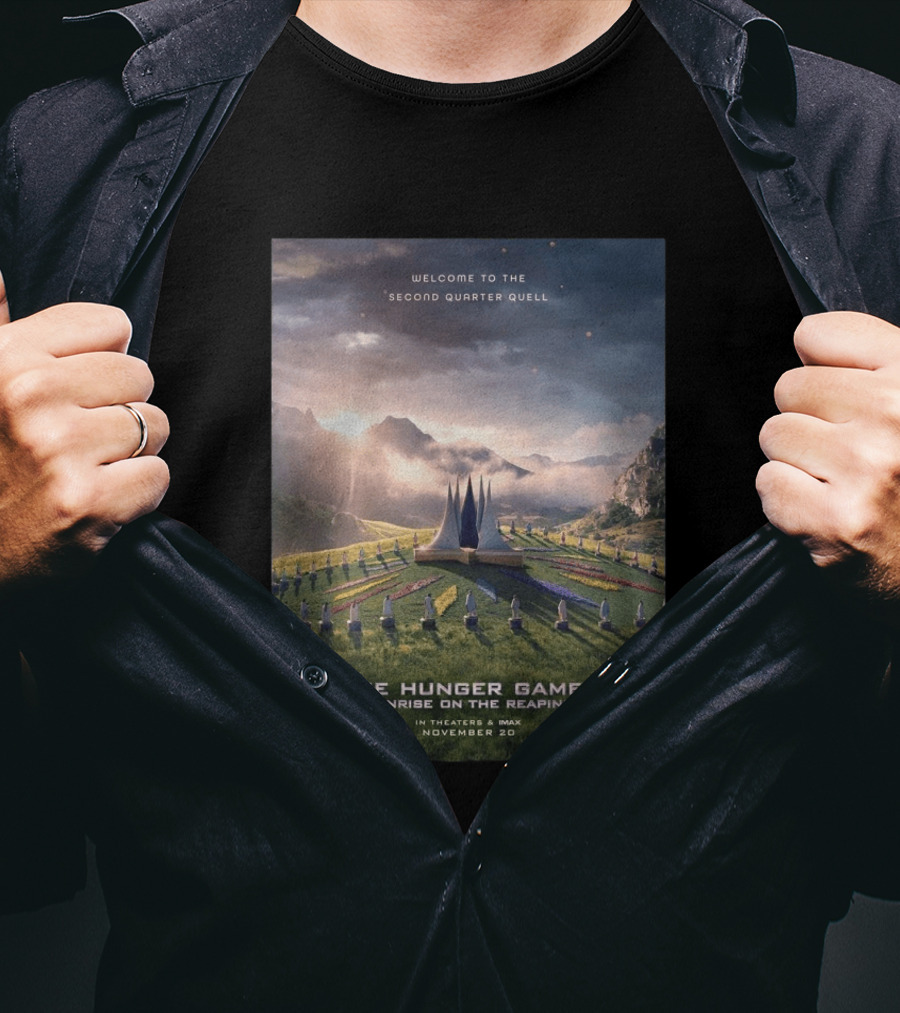 Welcome To The Second Quarter Quell The Hunger Games Sunrise On The Reaping In Theaters & IMAX November 20 T-Shirt