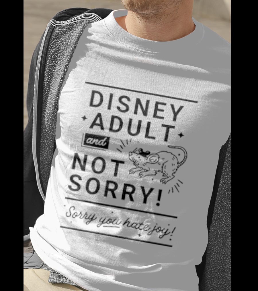 Disney Adult And Not Sorry Sorry You Hate Joy T-Shirt