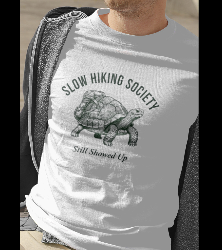 Slow Hiking Society Still Showed Up Turtle T-Shirt