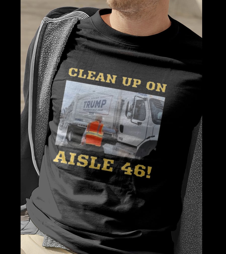 Clean Up On Aisle 46 Trump Make America Great Again 2024 Garbage Truck T-Shirt