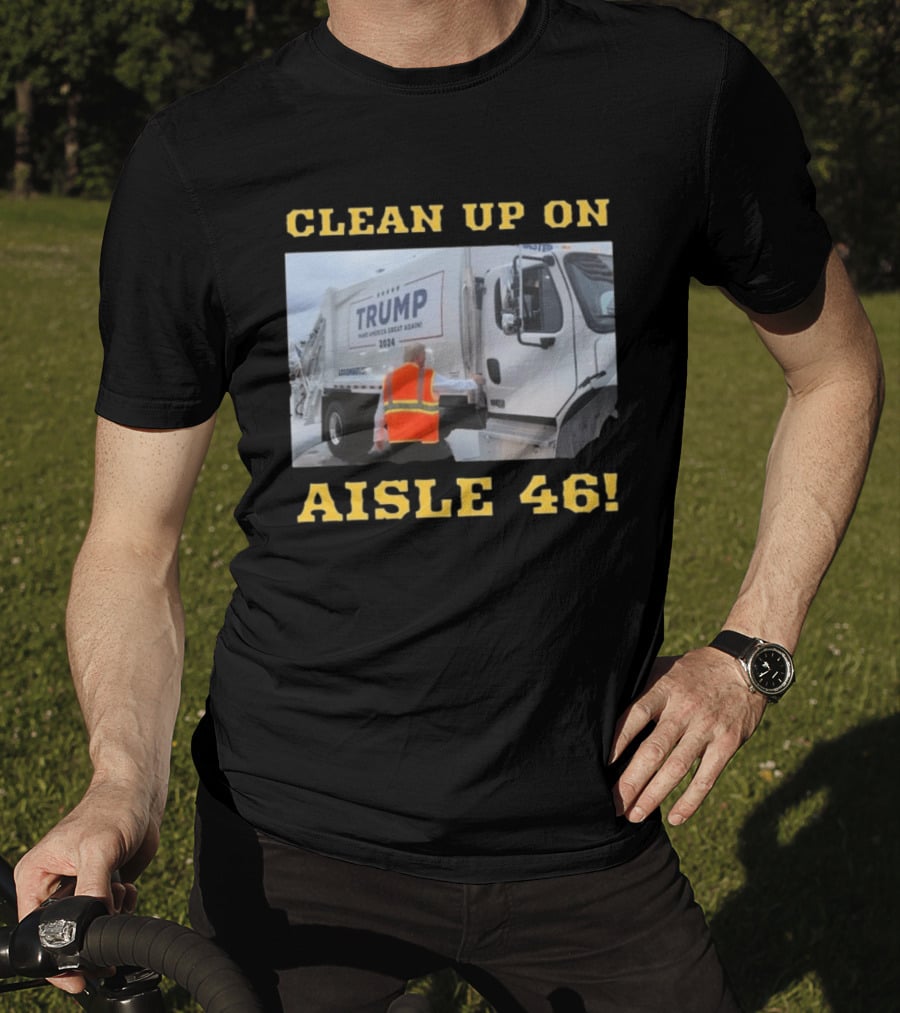 Clean Up On Aisle 46 Trump Make America Great Again 2024 Garbage Truck T-Shirt