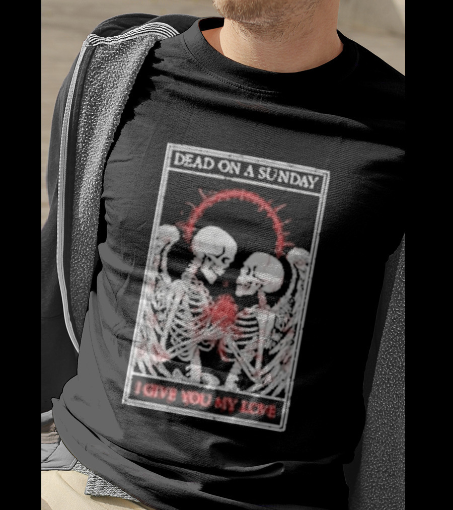 Dead On A Sunday Skeletons Holding Hearts I Give You My Love T-Shirt