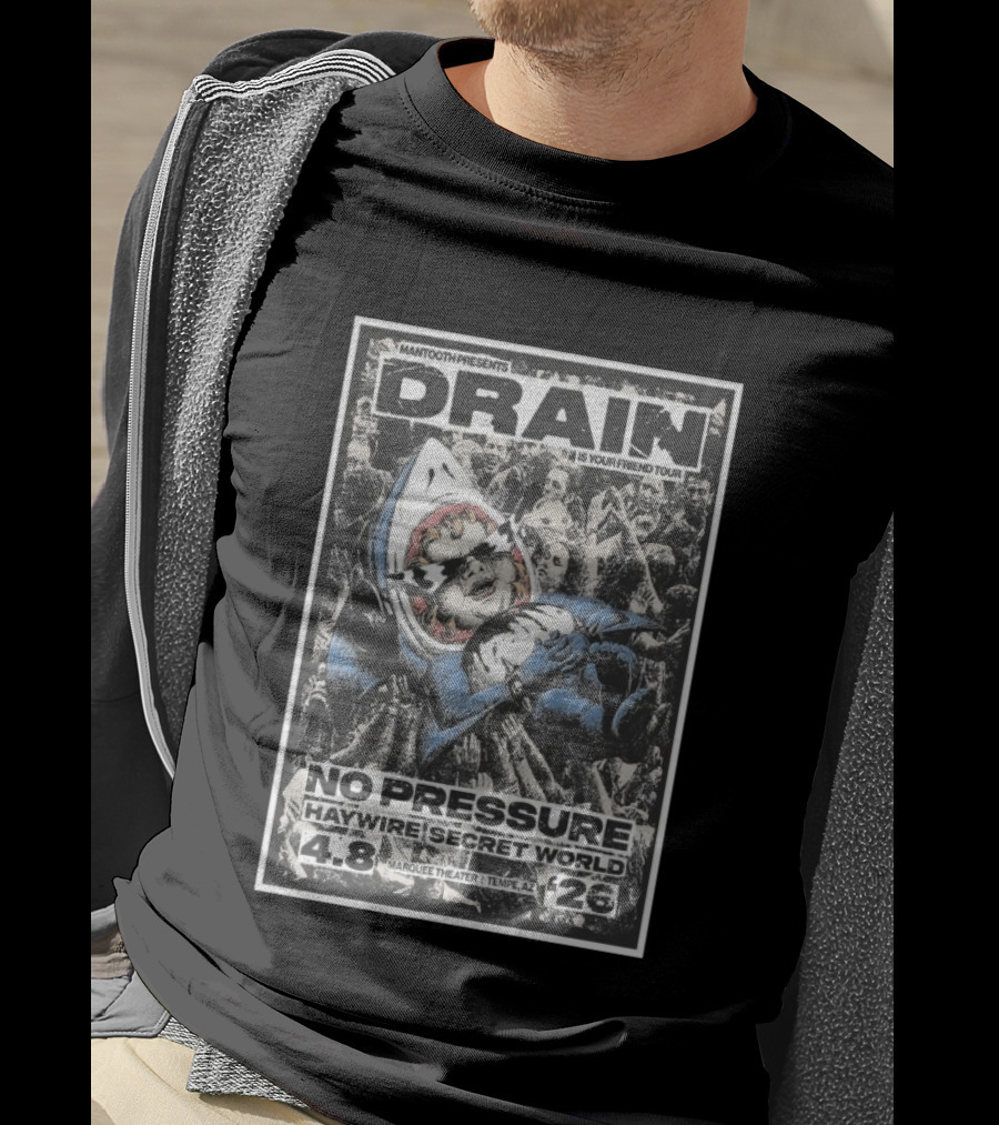 Mantooth Presents Drain Is Your Friend Tour No Pressure Haywire Secret World Marquee Theater Tempe AZ Apr 8 2026 T-Shirt
