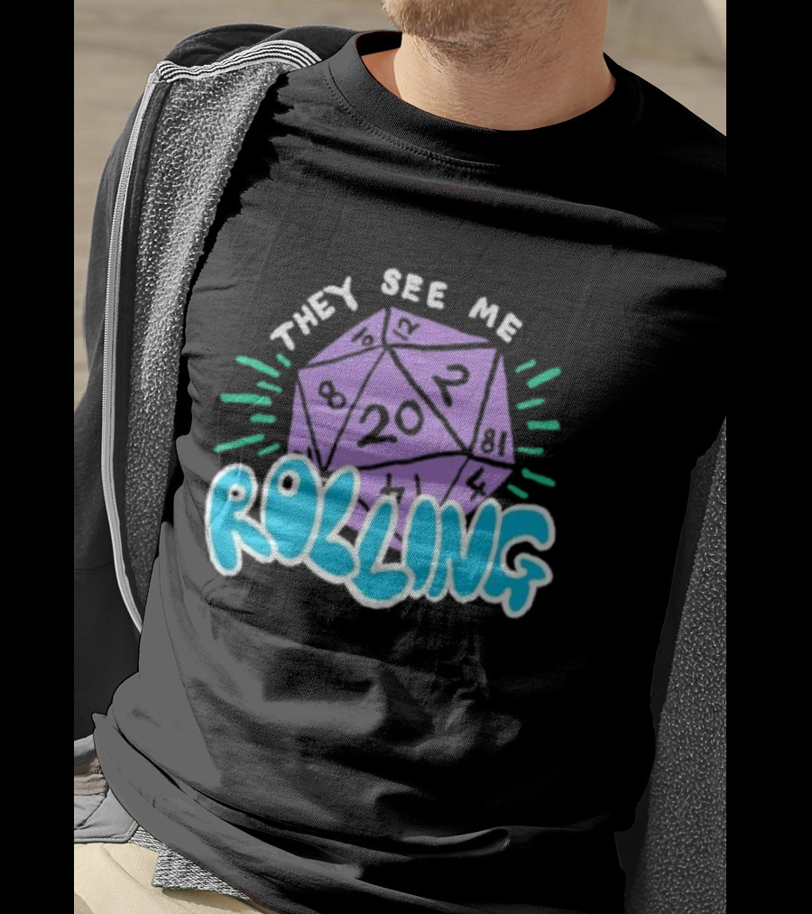 They See Me Rolling Dice 20 Dungeons & Dragons T-Shirt