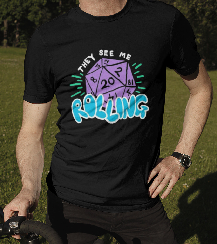They See Me Rolling Dice 20 Dungeons & Dragons T-Shirt