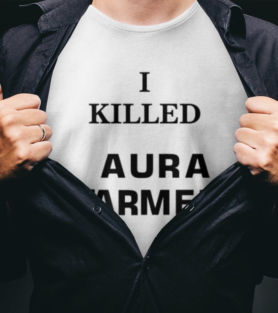 I Killed Aura Farmer T-Shirt