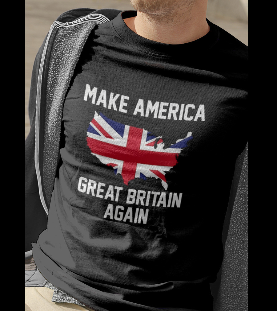 Make America Great Britain Again Union Jack USA Map T-Shirt
