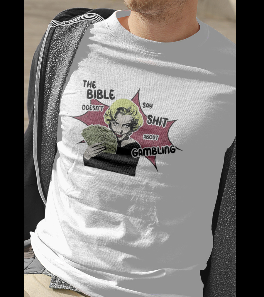 Marilyn Monroe The Bible Doesn't Say Shit About Gambling T-Shirt