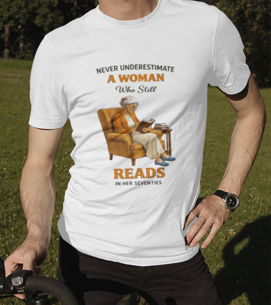 Never Underestimate A Woman Who Still Reads In Her Seventies Vintage Book Lover T-Shirt