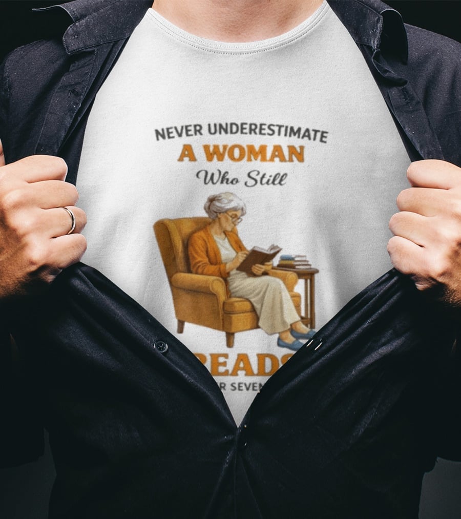Never Underestimate A Woman Who Still Reads In Her Seventies Vintage Book Lover T-Shirt