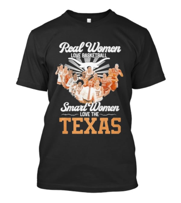 Real Women Love Basketball Smart Women Love The Texas Women's Basketball Team T-Shirt