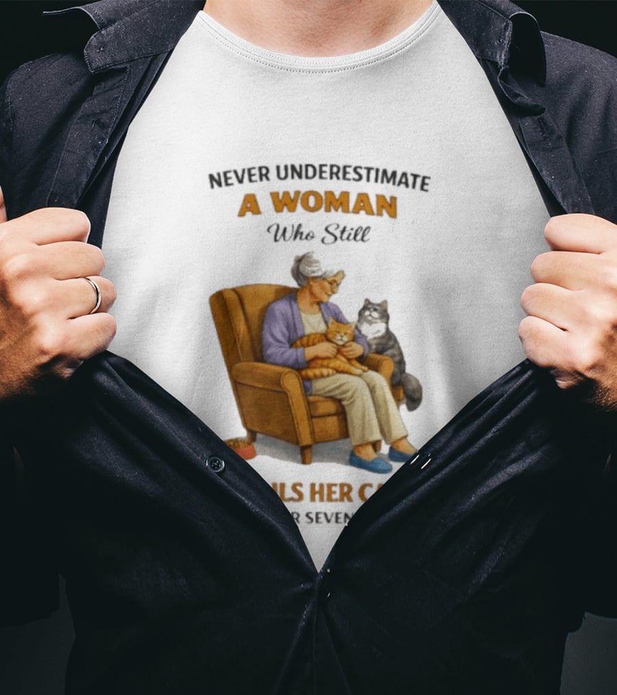 Never Underestimate A Woman Who Spoils Her Cats In Her Seventies T-Shirt