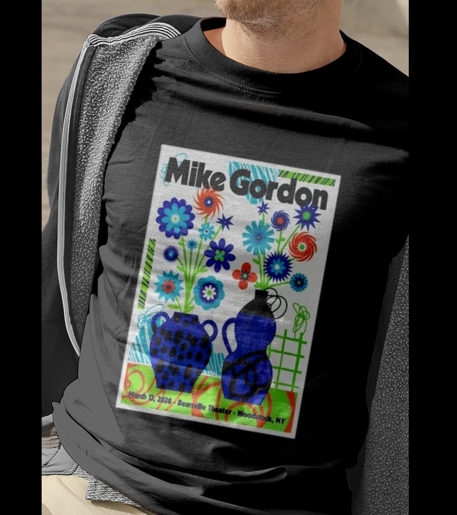 Mike Gordon March 13 2026 Bearsville Theater Woodstock NY With Colorful Floral Vases T-Shirt