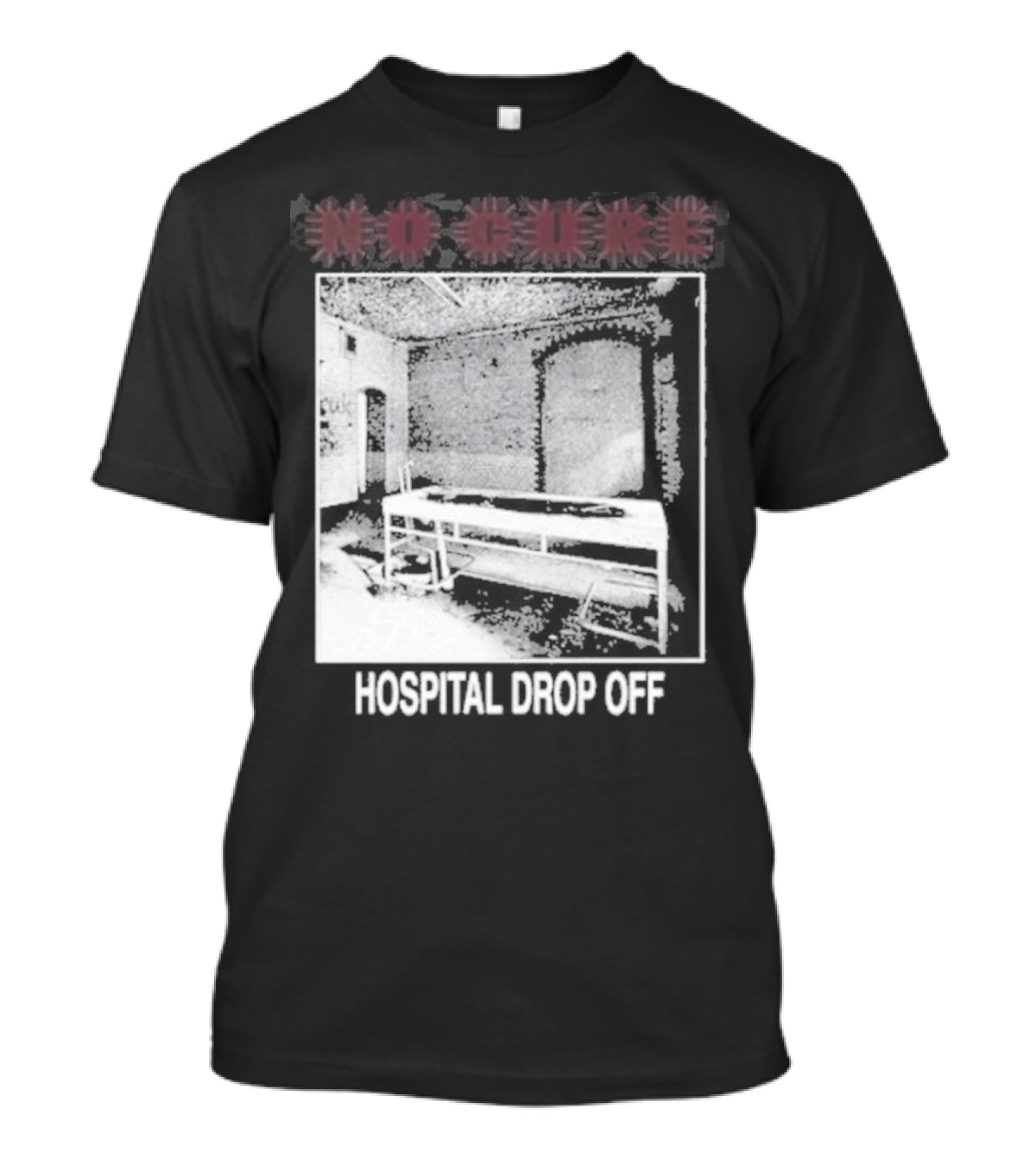No Cure Hospital Drop Off Botched Procedure T-Shirt
