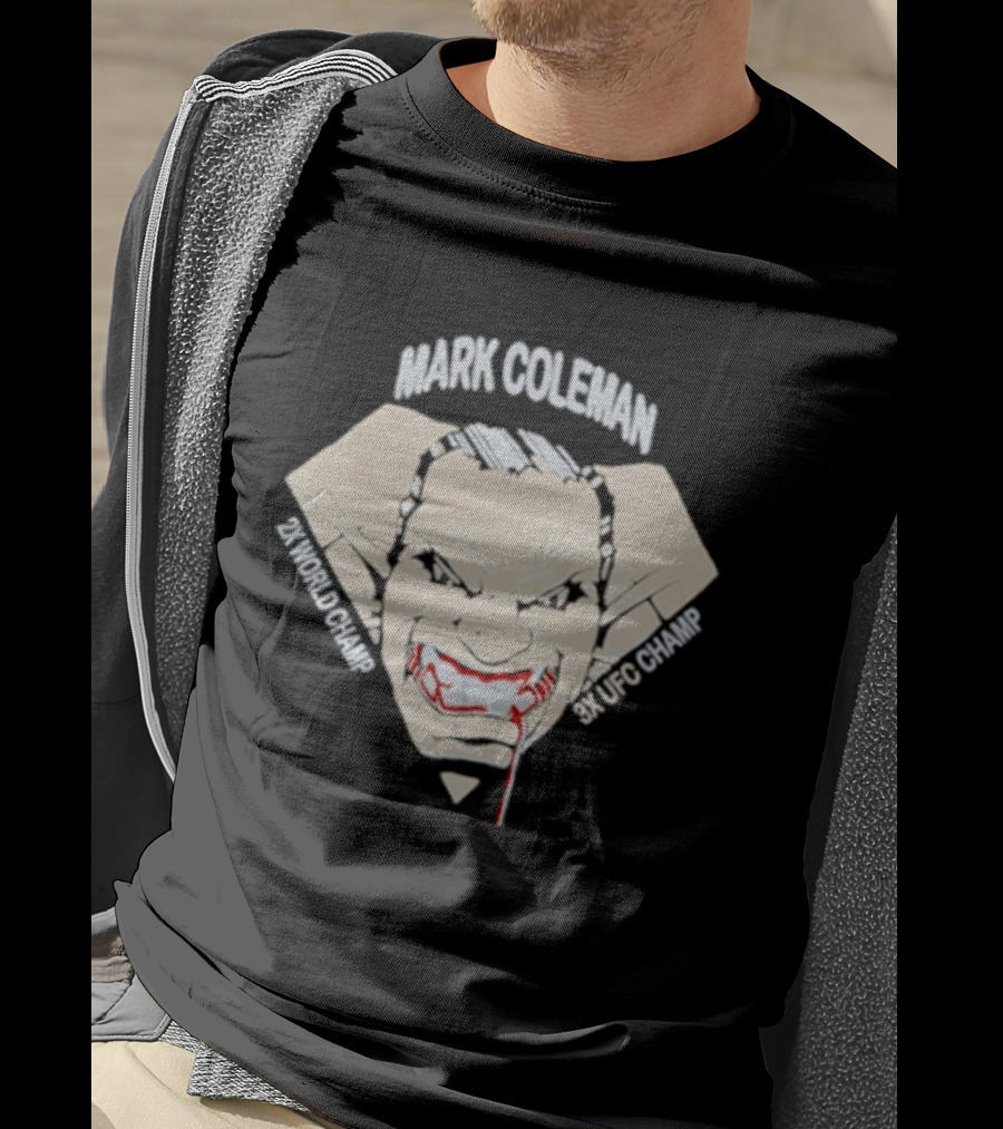 Mark Coleman 2X World Champ 3X UFC Champ Intense Fighter Face T-Shirt