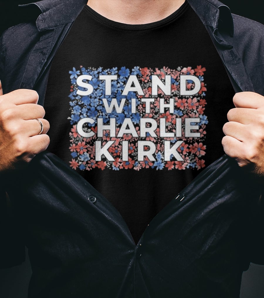 Stand With Charlie Kirk 2025 Conservative Floral Red White Blue T-Shirt