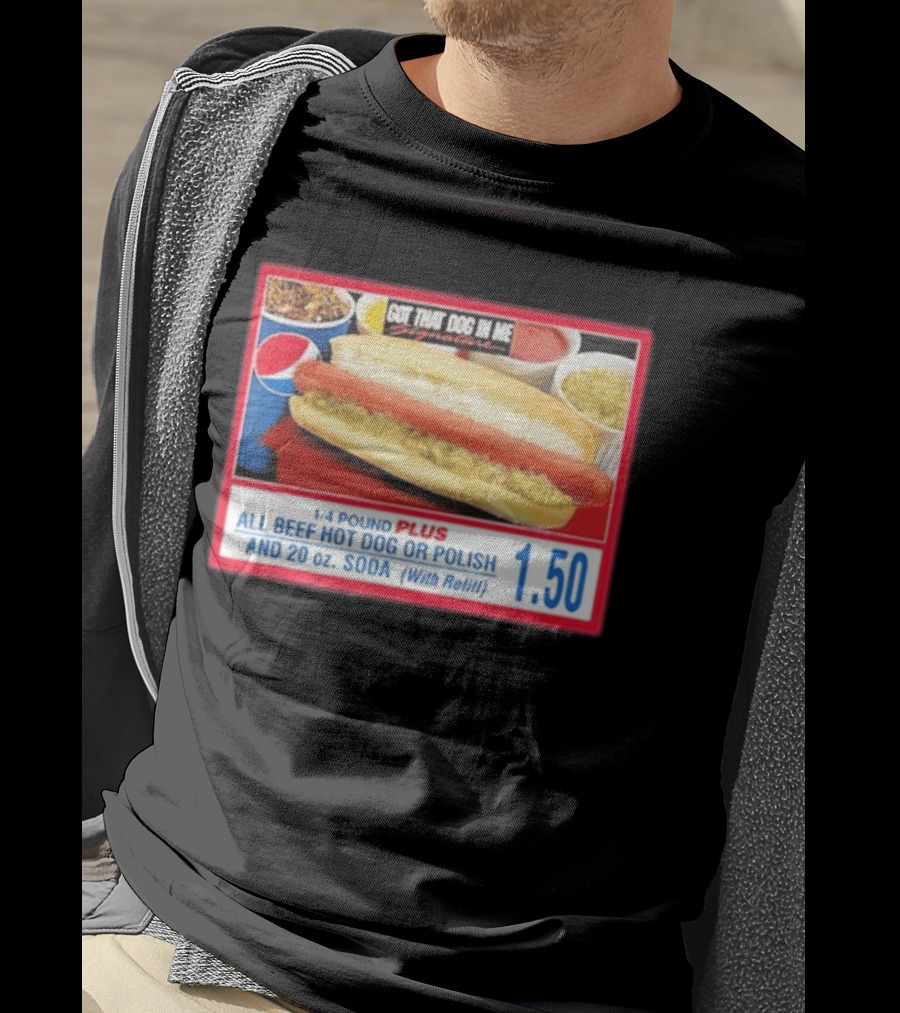 Got That Dog In Me Costco All Beef Hot Dog Polish Soda 1.50 T-Shirt