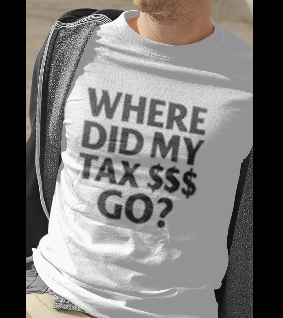 Nick Shirley Anti Fraud Taxpayer Club Where Did My Tax $$$ Go T-Shirt