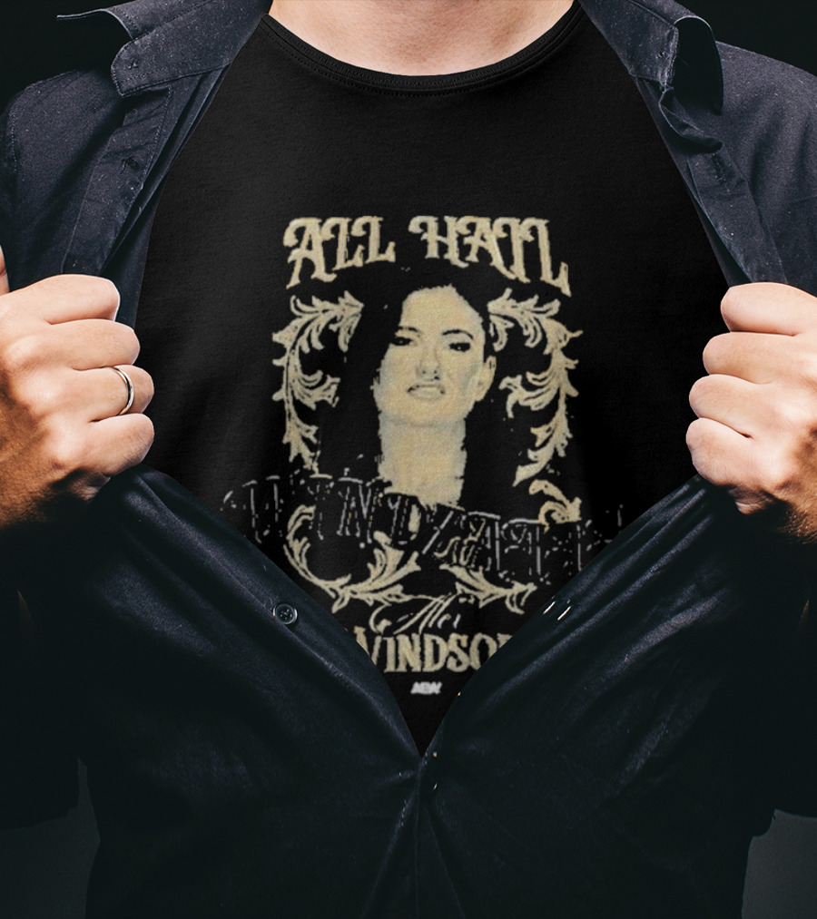All Hail Windsor Windzaaaa Aew Alex T-Shirt