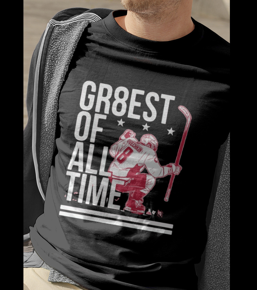 GR8EST Of All Time Ovechkin 8 Hockey T-Shirt