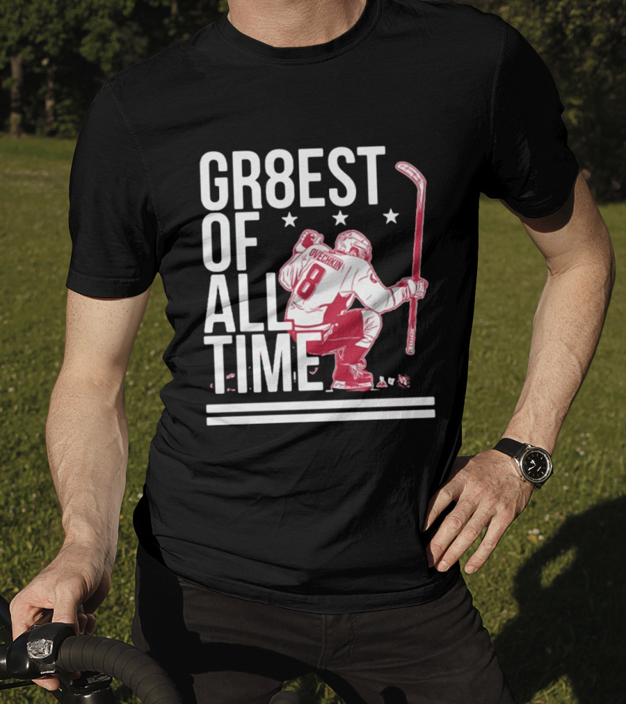 GR8EST Of All Time Ovechkin 8 Hockey T-Shirt