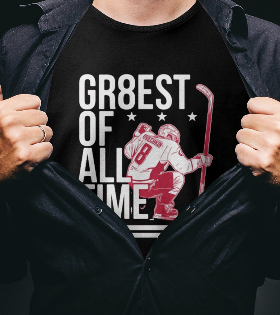 GR8EST Of All Time Ovechkin 8 Hockey T-Shirt