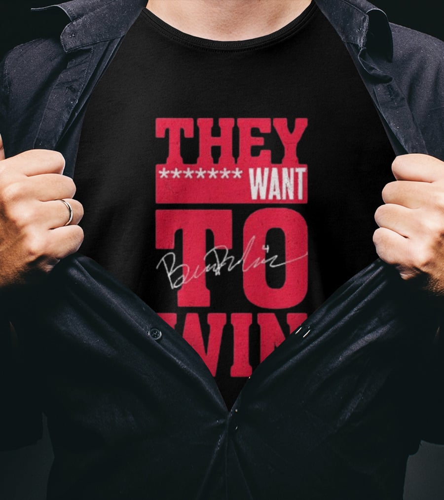 Ben Dexheimer They Want To Win T-Shirt