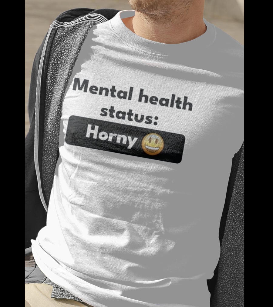 Mental Health Status Horny Emoji T-Shirt