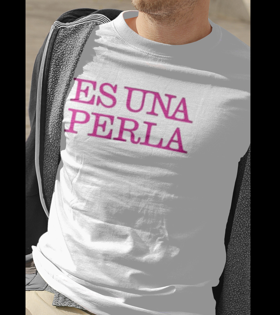 Rosalia Es Una Perla Es Una Perla T-Shirt