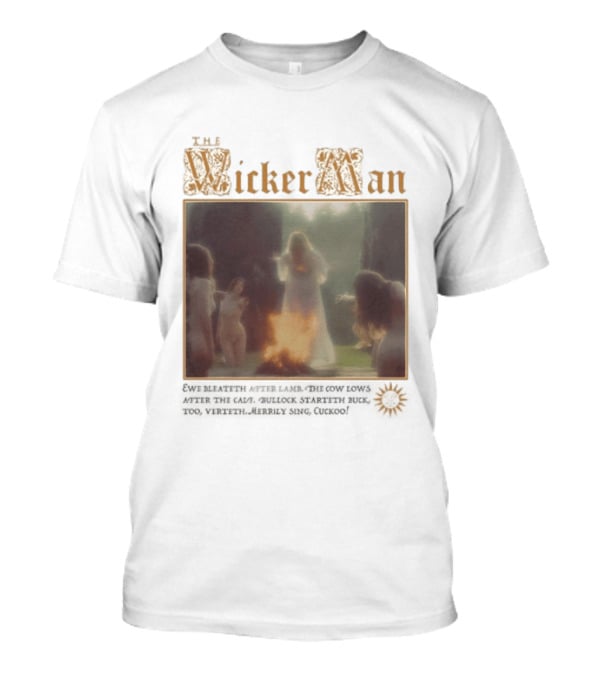 The Wicker Man 1973 Cuckoo David Bleateth After Lamb The Cow Lows After The Calf Burn Lord Summerisle Ritual T-Shirt