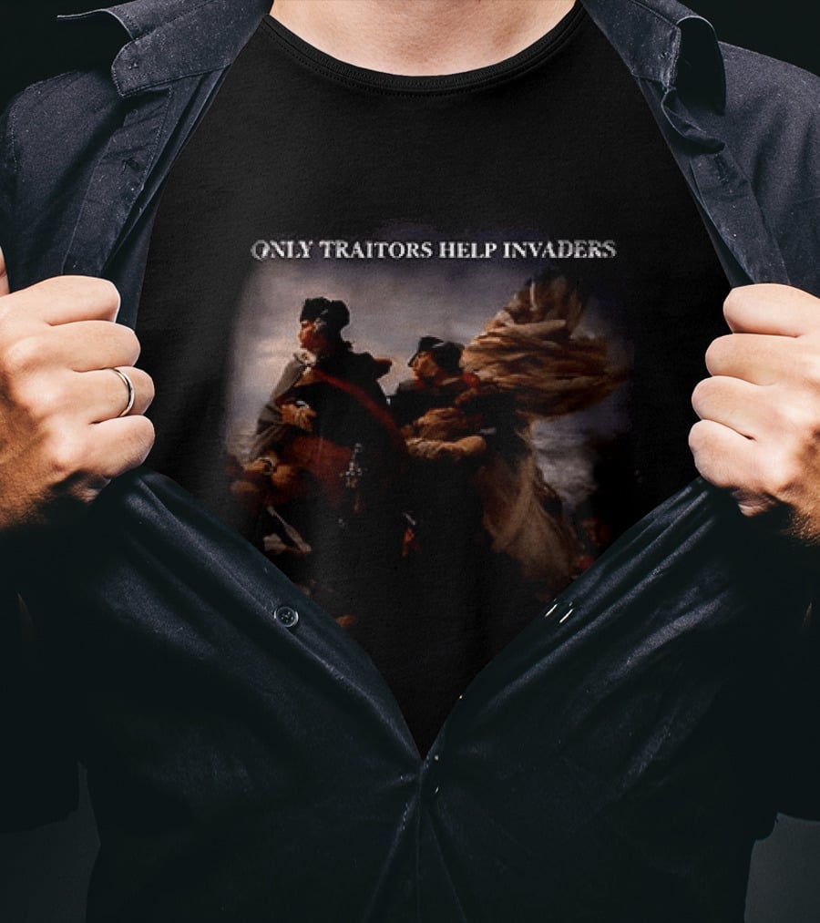 Washington Crossing The Delaware Only Traitors Help Invaders T-Shirt