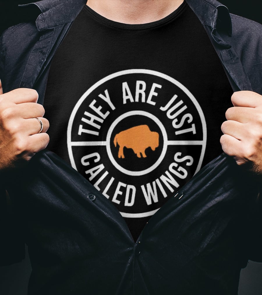 They Are Just Called Wings Buffalo T-Shirt