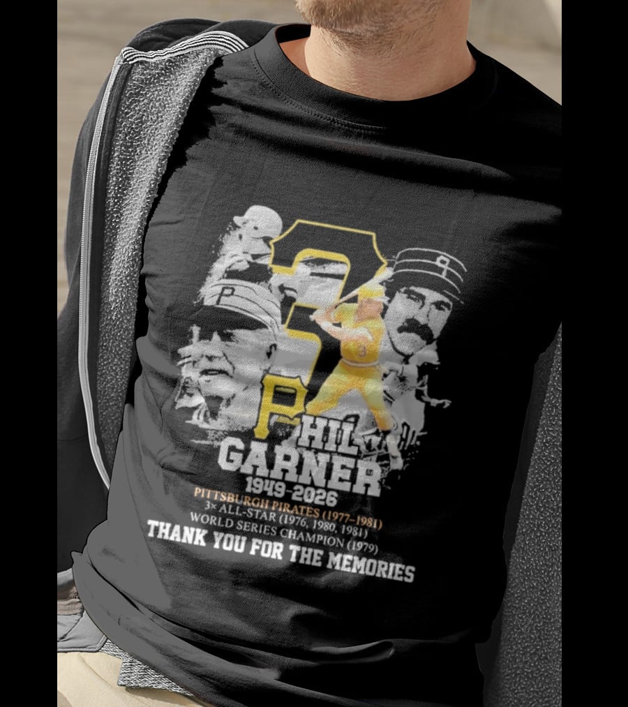 Phil Garner 1949 2026 Pittsburgh Pirates 1977 1981 World Series Champion 1979 Thank You For The Memories T-Shirt