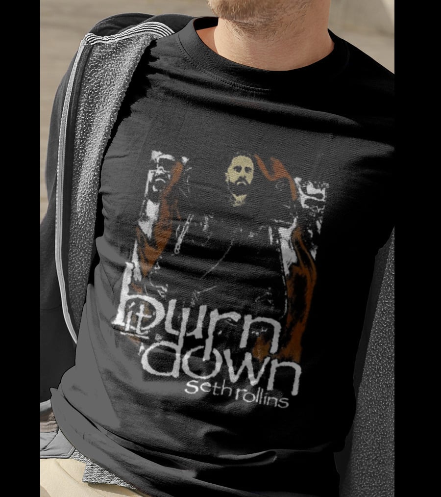 Burn It Down Seth Rollins Fiery Wrestler T-Shirt