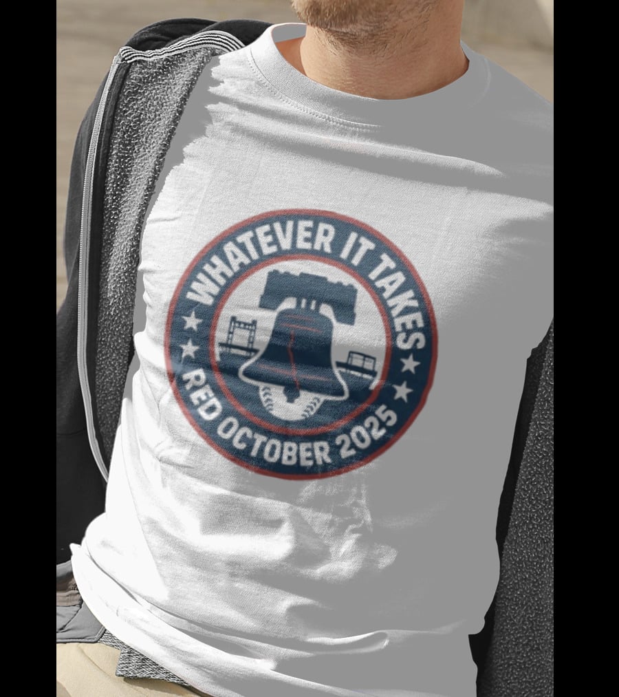 Philadelphia Phillies Whatever It Takes Red October 2025 Liberty Bell T-Shirt