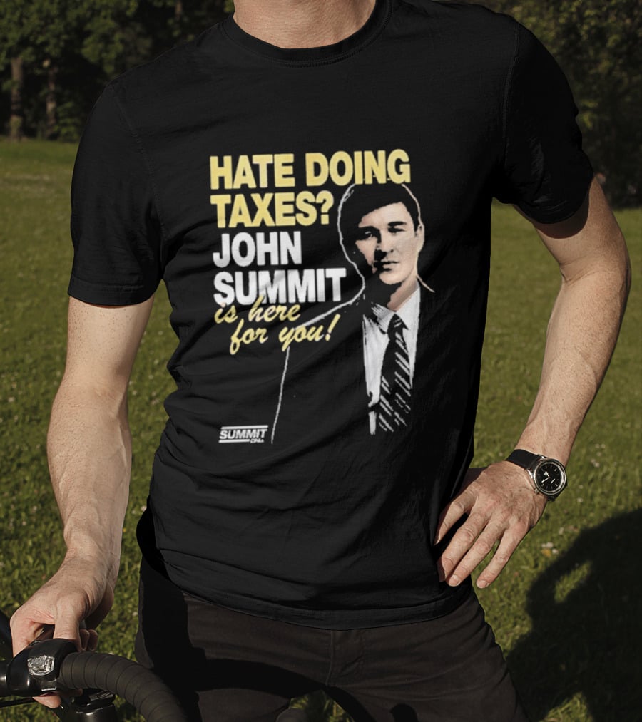 Hate Doing Taxes John Summit Is Here For You T-Shirt