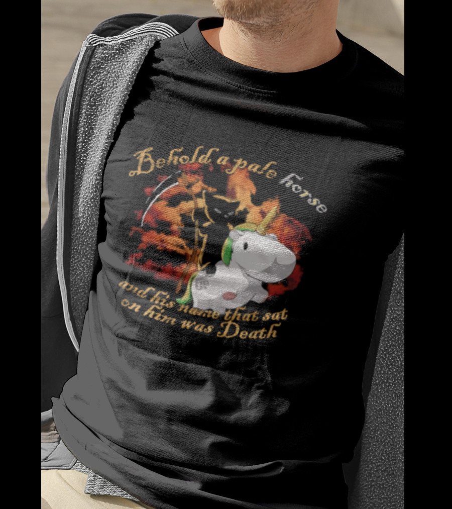 Behold A Pale Horse Unicorn Parody And His Name That Sat On Him Was Death T-Shirt