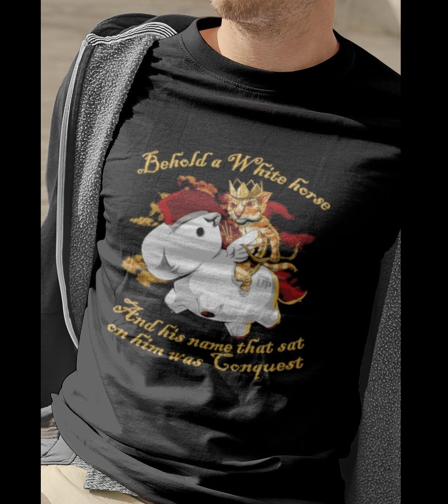 Behold A White Horse And His Name That Sat On Him Was Conquest Cat T-Shirt