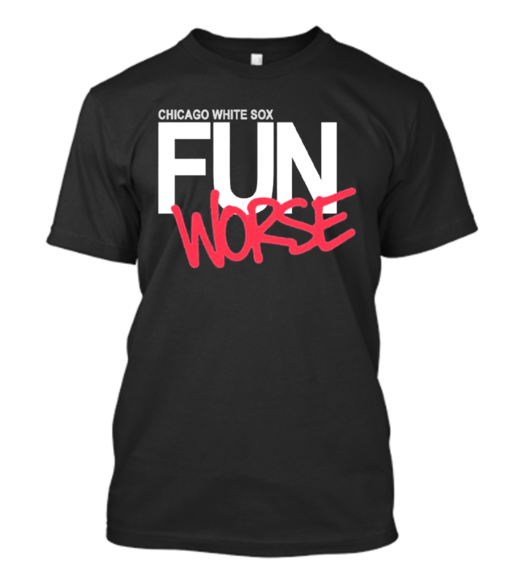 Chicago White Sox Fun Worse T-Shirt