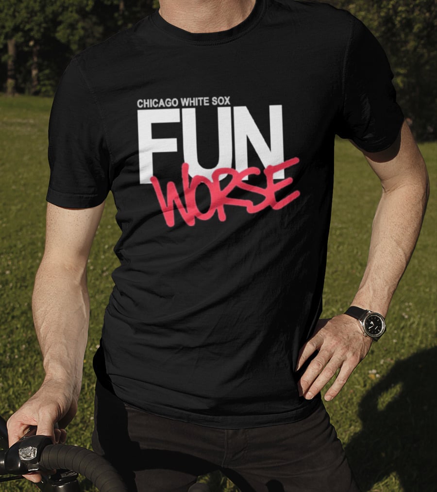 Chicago White Sox Fun Worse T-Shirt