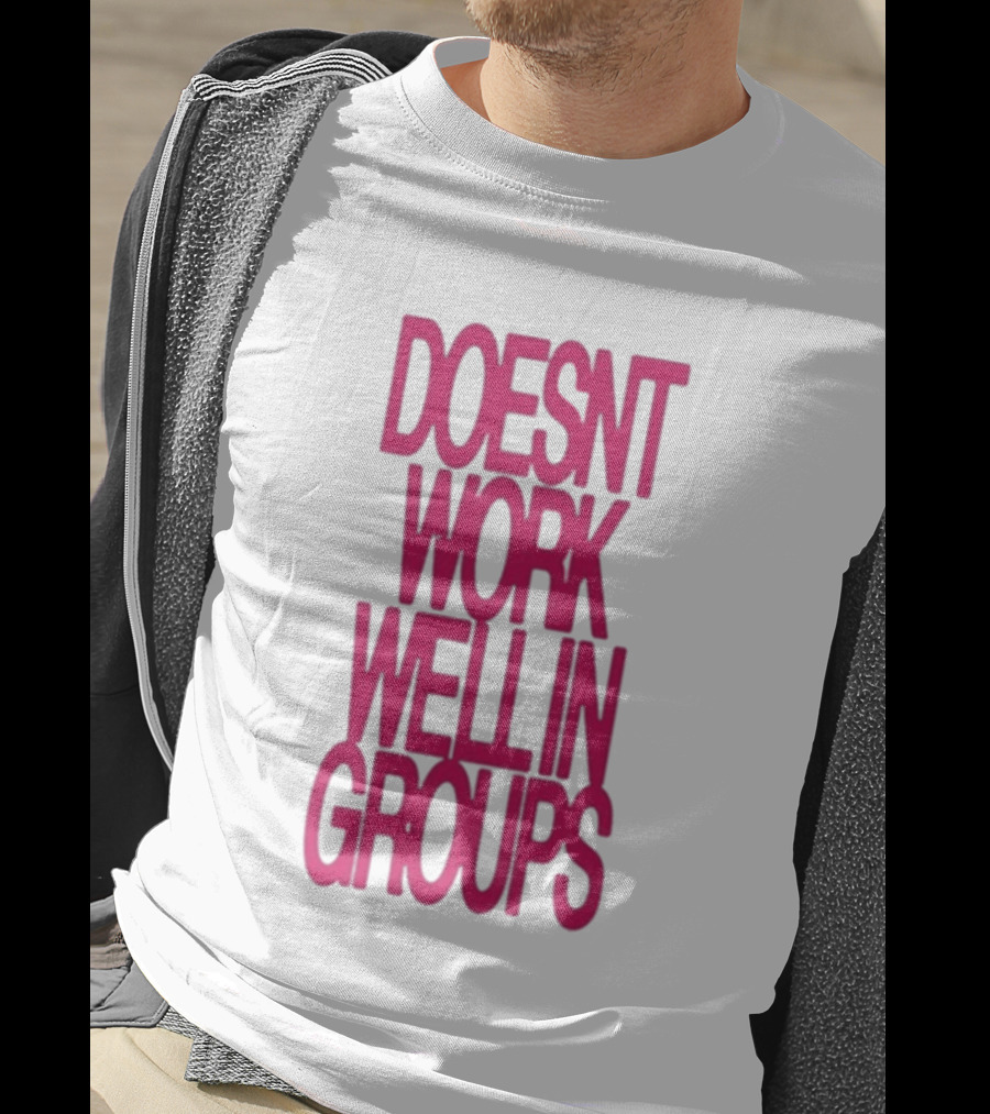 Adela Doesn't Work Well In Groups T-Shirt