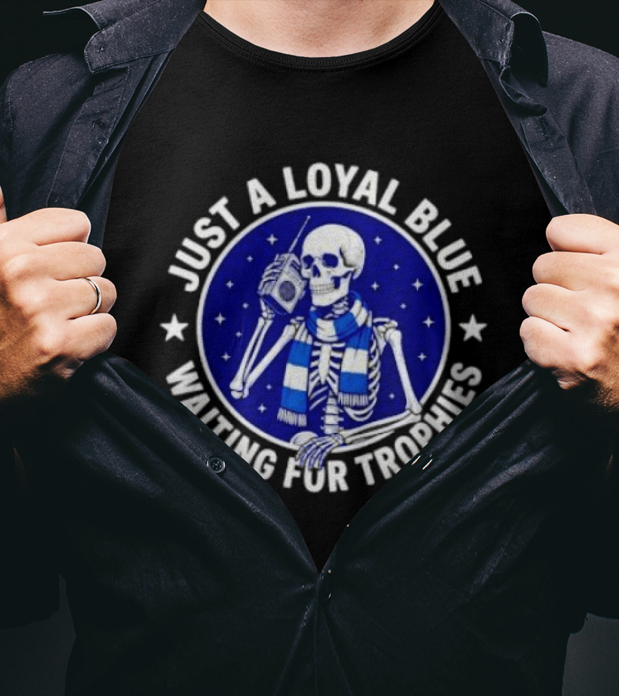 Just A Loyal Blue Skeleton Waiting For Trophies T-Shirt