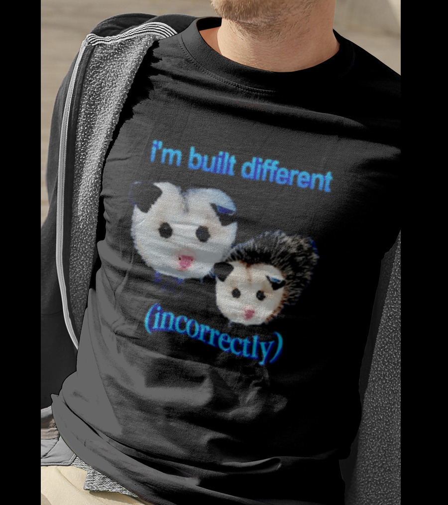 I'm Built Different Incorrectly Opossums T-Shirt