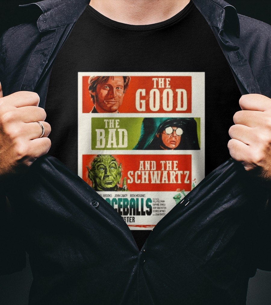 The Good The Bad And The Schwartz Spaceballs Movie 1987 Mel Brooks John Candy Rick Moranis Bill Pullman T-Shirt