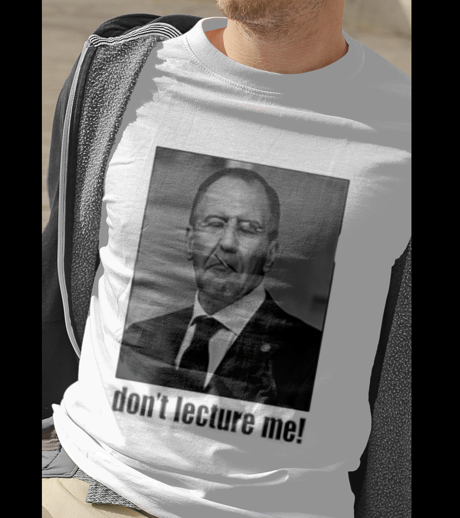 Sergey Lavrov Don't Lecture Me Image With Stern Expression T-Shirt