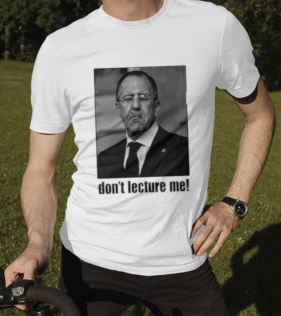 Sergey Lavrov Don't Lecture Me Image With Stern Expression T-Shirt