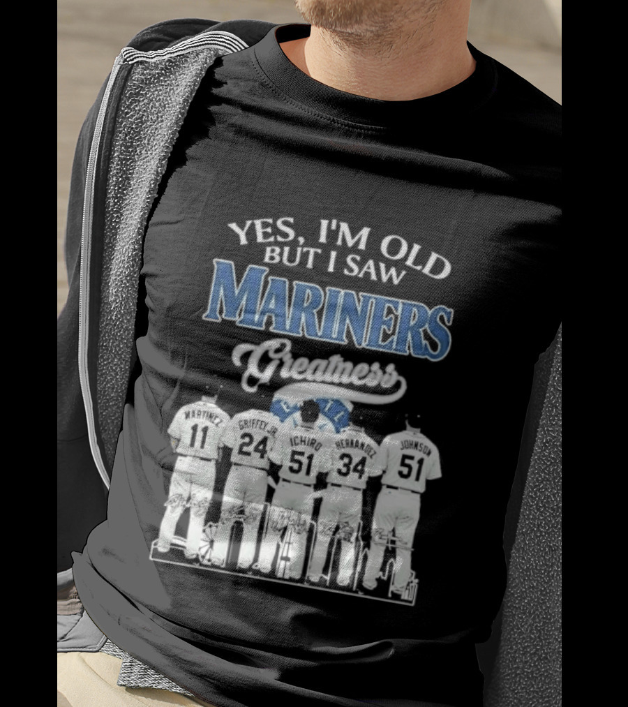 Yes I Am Old But I Saw Mariners Greatness Legends Seattle Baseball Team T-Shirt